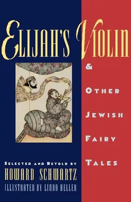 El violín de Elías y otros cuentos de hadas judíos - Elijah's Violin and Other Jewish Fairy Tales