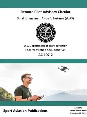 Circular 107-2 de Asesoramiento al Piloto Remoto - Remote Pilot Advisory Circular 107-2