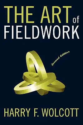 El arte del trabajo de campo, segunda edición - The Art of Fieldwork, Second Edition