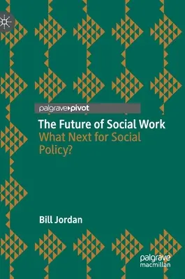 El futuro del trabajo social: ¿Qué sigue para la política social? - The Future of Social Work: What Next for Social Policy?