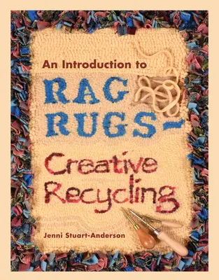 Introducción a las alfombras de trapo - Reciclaje creativo - An Introduction to Rag Rugs - Creative Recycling