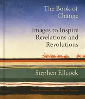 El Libro del Cambio: Imágenes para inspirar revelaciones y revoluciones - Book of Change - Images to Inspire Revelations and Revolutions