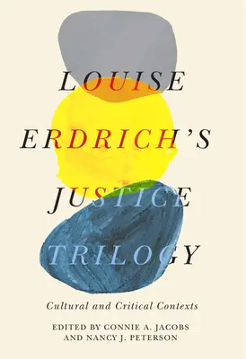 La trilogía de la justicia de Louise Erdrich: Contextos culturales y críticos - Louise Erdrich's Justice Trilogy: Cultural and Critical Contexts