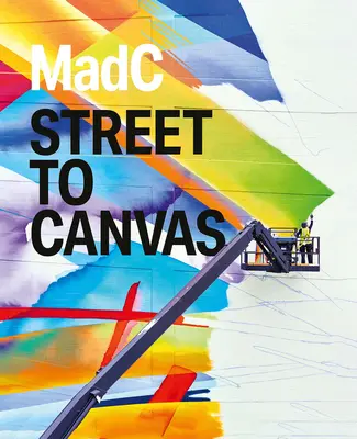 Madc: de la calle al lienzo - Madc: Street to Canvas