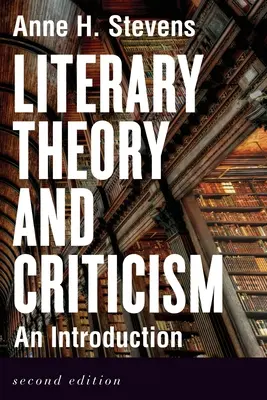 Teoría y crítica literarias: Una introducción - Segunda edición - Literary Theory and Criticism: An Introduction - Second Edition