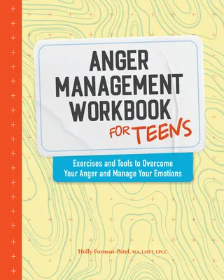 Anger Management Workbook for Teens: Ejercicios y herramientas para superar la ira y controlar las emociones - Anger Management Workbook for Teens: Exercises and Tools to Overcome Your Anger and Manage Your Emotions