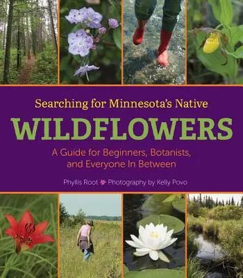 En busca de las flores silvestres autóctonas de Minnesota: Una guía para principiantes, botánicos y todos los que están en medio - Searching for Minnesota's Native Wildflowers: A Guide for Beginners, Botanists, and Everyone in Between