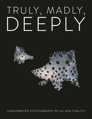 Truly, Madly, Deeply: Fotografía submarina - Truly, Madly, Deeply: Underwater Photography