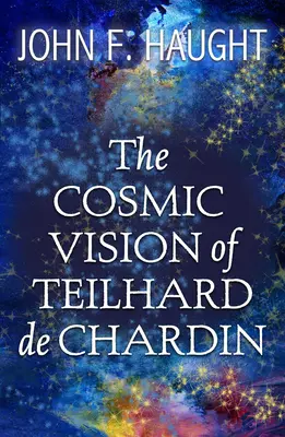 La visión cósmica de Teilhard de Chardin - The Cosmic Vision of Teilhard de Chardin