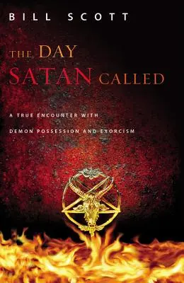 El día que Satanás llamó: Un verdadero encuentro con la posesión demoníaca y el exorcismo - The Day Satan Called: A True Encounter with Demon Possession and Exorcism