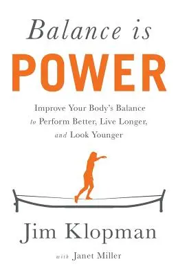 El equilibrio es poder: Mejora el equilibrio de tu cuerpo para rendir mejor, vivir más y parecer más joven - Balance is Power: Improve Your Body's Balance to Perform Better, Live Longer, and Look Younger