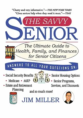 The Savvy Senior: La guía definitiva sobre salud, familia y finanzas para la tercera edad - The Savvy Senior: The Ultimate Guide to Health, Family, and Finances for Senior Citizens