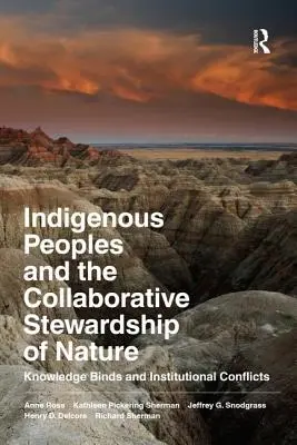 Los pueblos indígenas y la gestión colaborativa de la naturaleza: Vínculos de conocimiento y conflictos institucionales - Indigenous Peoples and the Collaborative Stewardship of Nature: Knowledge Binds and Institutional Conflicts