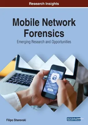 Mobile Network Forensics: Nuevas investigaciones y oportunidades - Mobile Network Forensics: Emerging Research and Opportunities