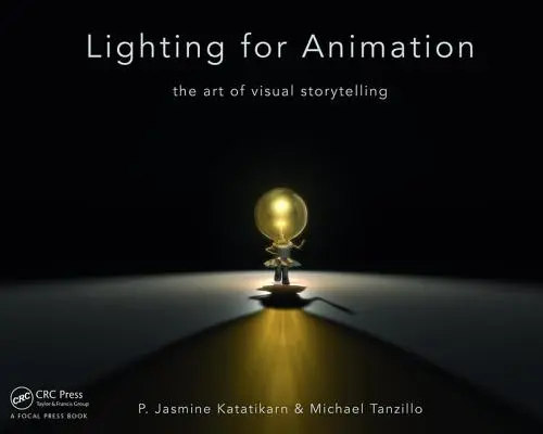 Iluminación para animación: El arte de contar historias visuales - Lighting for Animation: The Art of Visual Storytelling