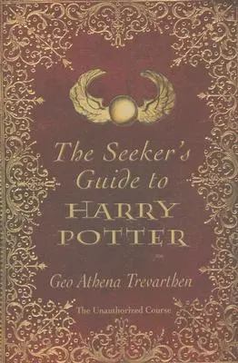 La Guía del Buscador de Harry Potter: El curso no autorizado - The Seeker's Guide to Harry Potter: The Unauthorized Course