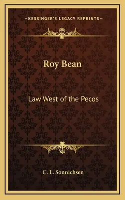 Roy Bean Law West of the Pecos - Roy Bean: Law West of the Pecos