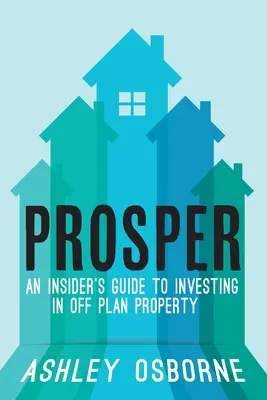 Prosper: Guía para invertir en propiedades fuera de plan - Prosper: An Insider's Guide To Investing In Off Plan Property