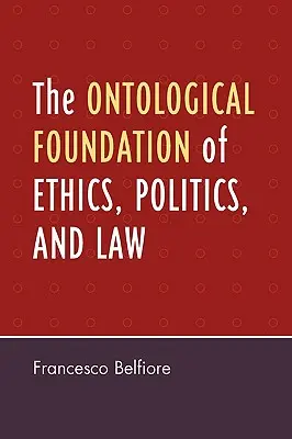 El fundamento ontológico de la ética, la política y el derecho - The Ontological Foundation of Ethics, Politics, and Law