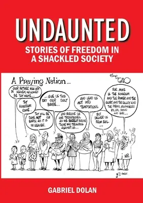 Undaunted - Historias de libertad en una sociedad encadenada - Undaunted - Stories of Freedom in a Shackled Society