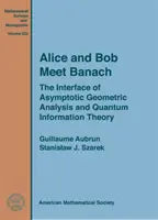 Alice and Bob Meet Banach - La interfaz del análisis geométrico asintótico y la teoría cuántica de la información - Alice and Bob Meet Banach - The Interface of Asymptotic Geometric Analysis and Quantum Information Theory