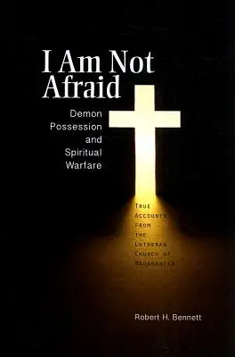 No tengo miedo: Posesión demoníaca y guerra espiritual: Relatos reales de la Iglesia Luterana de Madagascar - I Am Not Afraid: Demon Possession and Spiritual Warfare: True Accounts from the Lutheran Church of Madagascar