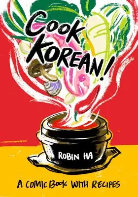 ¡Cook Korean! A Comic Book with Recipes [Un libro de cocina] - Cook Korean!: A Comic Book with Recipes [A Cookbook]