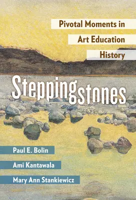 Steppingstones: Momentos cruciales en la historia de la educación artística - Steppingstones: Pivotal Moments in Art Education History