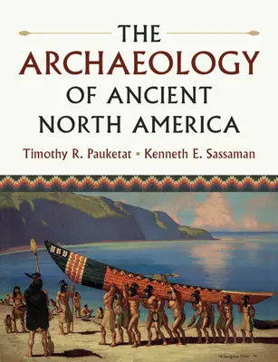 Arqueología de la antigua Norteamérica - The Archaeology of Ancient North America