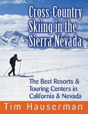 Esquí de fondo en Sierra Nevada: Las mejores estaciones y centros turísticos de California y Nevada - Cross-Country Skiing in the Sierra Nevada: The Best Resorts & Touring Centers in California & Nevada