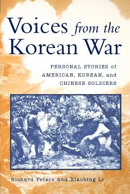 Voces de la Guerra de Corea: Historias personales de soldados estadounidenses, coreanos y chinos - Voices from the Korean War: Personal Stories of American, Korean, and Chinese Soldiers