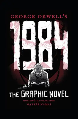 1984, de George Orwell: la novela gráfica - George Orwell's 1984: The Graphic Novel