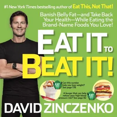 Coma para vencer: Destierre la grasa del vientre y recupere su salud mientras come los alimentos de marca que más le gustan. - Eat It to Beat It!: Banish Belly Fat-And Take Back Your Health-While Eating the Brand-Name Foods You Love!