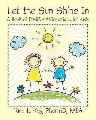 Let the Sun Shine In: Un libro de afirmaciones positivas para niños - Let the Sun Shine In: A Book of Positive Affirmations for Kids