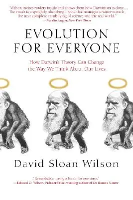 Evolución para todos: Cómo la teoría de Darwin puede cambiar la forma en que pensamos sobre nuestras vidas - Evolution for Everyone: How Darwin's Theory Can Change the Way We Think about Our Lives