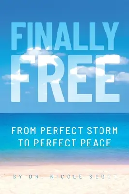 Por fin libres: De la tormenta perfecta a la paz perfecta - Finally Free: From Perfect Storm to Perfect Peace