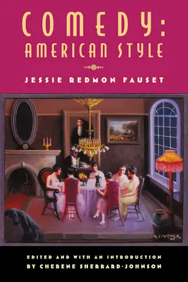 Comedia: American Style: Jessie Redmon Fauset - Comedy: American Style: Jessie Redmon Fauset