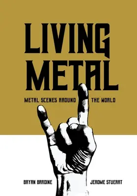 Living Metal: Escenarios del metal en el mundo - Living Metal: Metal Scenes Around the World