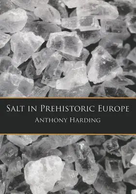 La sal en la Europa prehistórica - Salt in Prehistoric Europe