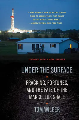 Bajo la superficie: Fracking, fortunas y el destino del Marcellus Shale - Under the Surface: Fracking, Fortunes, and the Fate of the Marcellus Shale