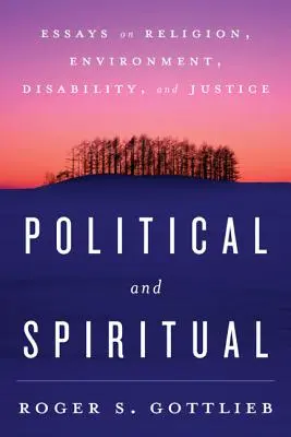 Político y espiritual: ensayos sobre religión, medio ambiente, discapacidad y justicia - Political and Spiritual: Essays on Religion, Environment, Disability, and Justice