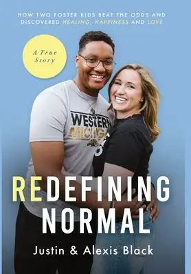 Redefiniendo la normalidad: cómo dos niños de acogida vencieron los pronósticos y descubrieron la curación, la felicidad y el amor - Redefining Normal: How Two Foster Kids Beat The Odds and Discovered Healing, Happiness and Love