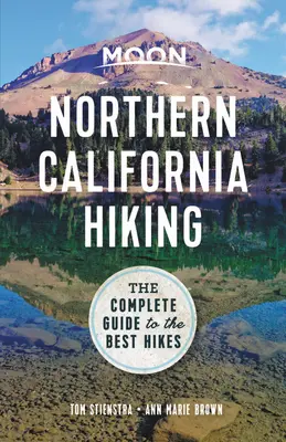 Moon Northern California Hiking: La guía completa de las mejores excursiones - Moon Northern California Hiking: The Complete Guide to the Best Hikes