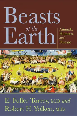 Bestias de la Tierra: Animales, humanos y enfermedades - Beasts of the Earth: Animals, Humans, and Disease