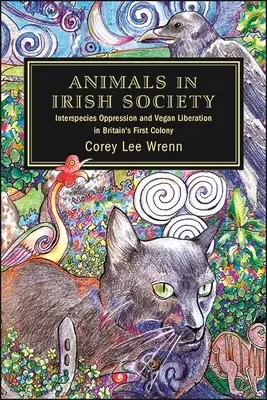 Animales en la sociedad irlandesa: Opresión entre especies y liberación vegana en la primera colonia británica - Animals in Irish Society: Interspecies Oppression and Vegan Liberation in Britain's First Colony