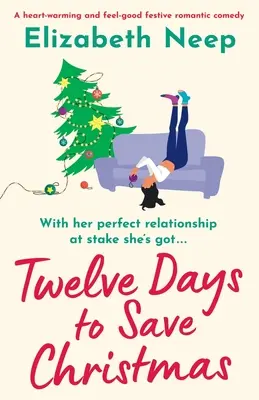 Doce días para salvar la Navidad: Una comedia romántica festiva, reconfortante y que hace sentir bien - Twelve Days to Save Christmas: A heart-warming and feel-good festive romantic comedy