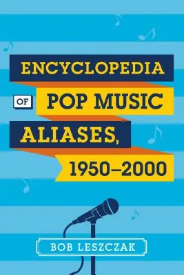 Enciclopedia de alias de la música pop, 1950-2000 - Encyclopedia of Pop Music Aliases, 1950-2000