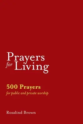 Oraciones para vivir: 500 oraciones para el culto público y privado - Prayers for Living: 500 Prayers for Public and Private Worship