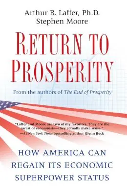 Retorno a la prosperidad: Cómo Estados Unidos puede recuperar su estatus de superpotencia económica - Return to Prosperity: How America Can Regain Its Economic Superpower Status