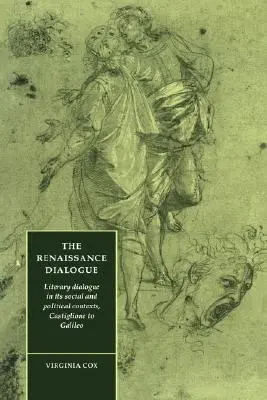 El diálogo renacentista: El diálogo literario en su contexto social y político, de Castiglione a Galileo - The Renaissance Dialogue: Literary Dialogue in Its Social and Political Contexts, Castiglione to Galileo